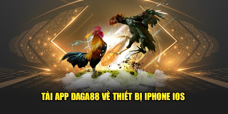 Tải app Daga88 về thiết bị Iphone iOs 