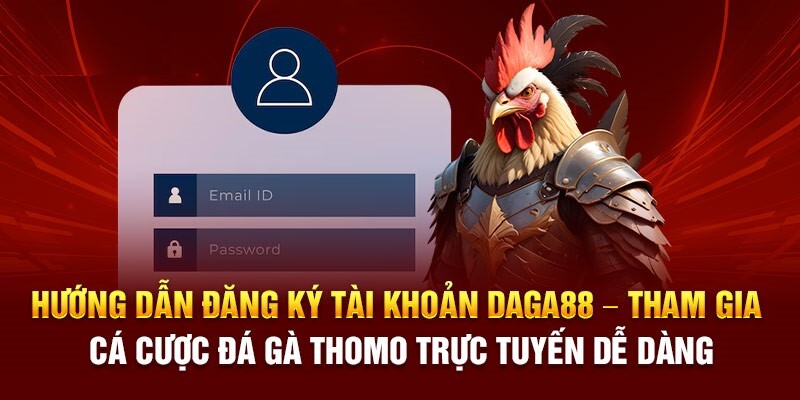 Quy trình đăng ký tại daga88 nhanh bạn nên biết